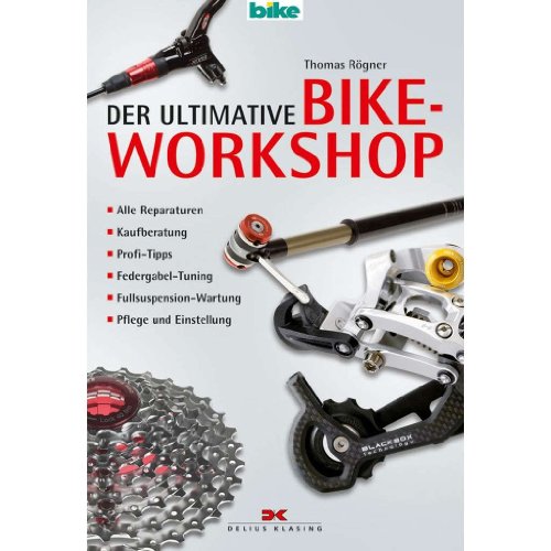 Der ultimative Bike-Workshop: Alle Reparaturen, Kaufberatung, Profi-Tipps, Federgabel-Tuning, Fullsuspension-Wartung, Pflege und Einstellung: Alle ... Pflege und Einstellung