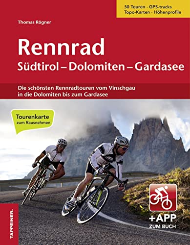 Rennrad Südtirol-Dolomiten-Gardasee: Die schönsten Rennradtouren vom Vinschgau in die Dolomiten bis zum Gardasee