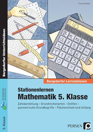 Stationenlernen Mathematik 5. Klasse: Zahldarstellung - Grundrechenarten - Größen - geo metrische Grundbegriffe - Flächeninhalt und Umfang (Bergedorfer® Lernstationen)