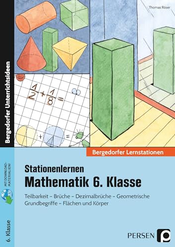 Stationenlernen Mathematik 6. Klasse: Teilbarkeit - Brüche - Dezimalbrüche - geometrische Grundbegriffe - Flächen und Körper (Bergedorfer® Lernstationen) von Persen Verlag i.d. AAP