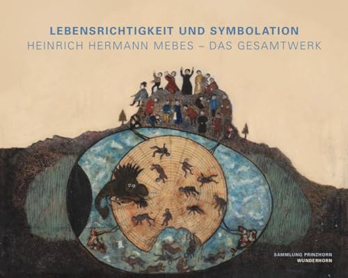 Lebensrichtigkeit und Symbolation: Heinrich Herman Mebes - das Gesamtwerk von Das Wunderhorn