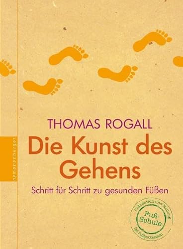 Die Kunst des Gehens: Schritt für Schritt zu gesunden Füßen Die Kunst des Gehens: Schritt für Schritt zu gesunden Füßen