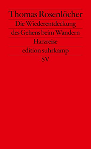 Die Wiederentdeckung des Gehens beim Wandern: Harzreise (edition suhrkamp) von Suhrkamp Verlag AG