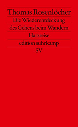 Die Wiederentdeckung des Gehens beim Wandern: Harzreise (edition suhrkamp)