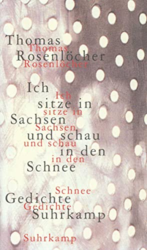 Ich sitze in Sachsen und schau in den Schnee: 77 Gedichte von Suhrkamp Verlag AG