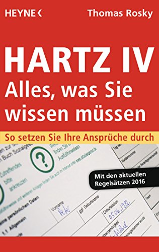 Hartz IV – Alles, was Sie wissen müssen: So setzen Sie Ihre Ansprüche durch von Heyne Taschenbuch