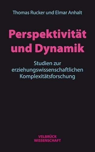 Perspektivität und Dynamik: Studien zur erziehungswissenschaftlichen Komplexitätsforschung