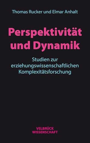 Perspektivität und Dynamik: Studien zur erziehungswissenschaftlichen Komplexitätsforschung