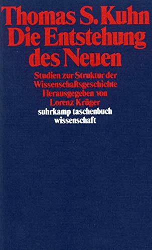 Die Entstehung des Neuen: Studien zur Struktur der Wissenschaftsgeschichte (suhrkamp taschenbuch wissenschaft)