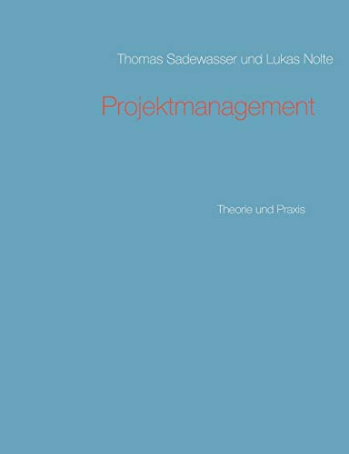 Projektmanagement: Theorie und Praxis