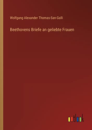 Beethovens Briefe an geliebte Frauen von Outlook Verlag