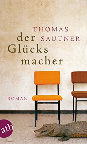 Der Glücksmacher: Roman