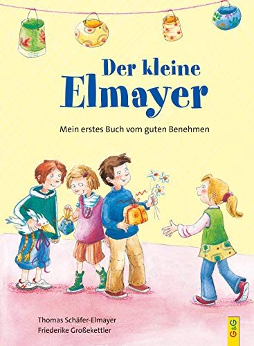 Der kleine Elmayer: Mein erstes Buch vom guten Benehmen