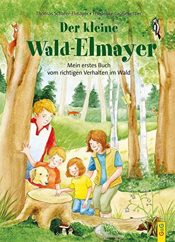 Der kleine Wald-Elmayer: Mein erstes Buch vom richtigen Verhalten im Wald von G&G Verlagsges.