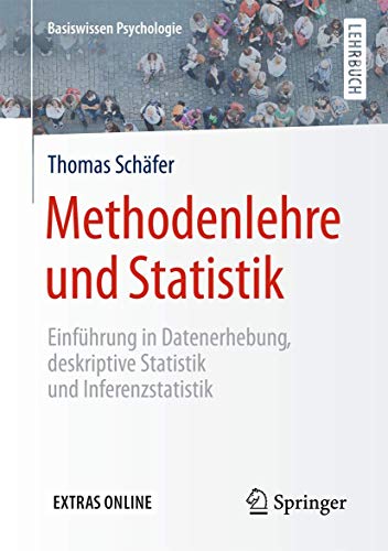 Methodenlehre und Statistik: Einführung in Datenerhebung, deskriptive Statistik und Inferenzstatistik (Basiswissen Psychologie) von Springer