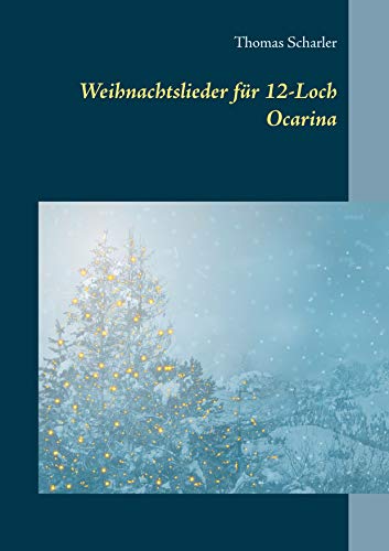 Weihnachtslieder für 12-Loch Ocarina von Books on Demand