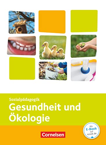 Kinderpflege - Gesundheit und Ökologie / Hauswirtschaft / Säuglingsbetreuung / Sozialpädagogische Theorie und Praxis: Gesundheit und Ökologie - Themenband Kinderpflege - Gesundheit und Ökologie / Hauswirtschaft / Säuglingsbetreuung / Sozialpädagogische Theorie und Praxis: Gesundheit und Ökologie - Themenband