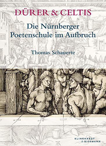 Dürer & Celtis: Die Nürnberger Poetenschule im Aufbruch von Hirmer Verlag GmbH