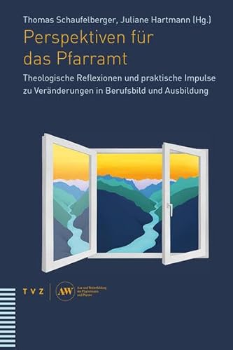 Perspektiven für das Pfarramt: Theologische Reflexionen und praktische Impulse zu Veränderungen in Berufsbild und Ausbildung Perspektiven für das Pfarramt: Theologische Reflexionen und praktische Impulse zu Veränderungen in Berufsbild und Ausbildung