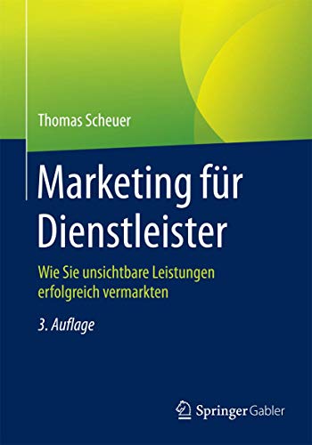 Marketing für Dienstleister: Wie Sie unsichtbare Leistungen erfolgreich vermarkten Marketing für Dienstleister: Wie Sie unsichtbare Leistungen erfolgreich vermarkten