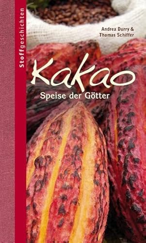 Kakao: Speise der Götter (Stoffgeschichten) von Oekom Verlag GmbH