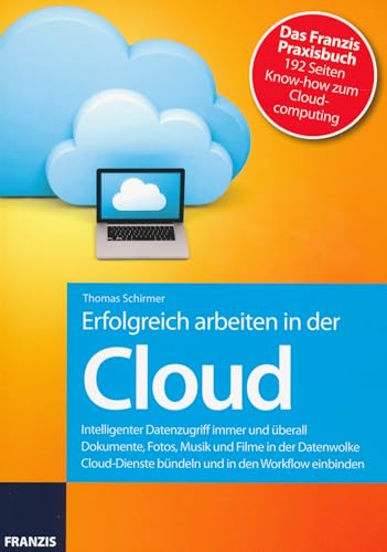 Erfolgreich arbeiten in der Cloud: Dropbox, Google Drive, SkyDrive & Co von Franzis Verlag GmbH