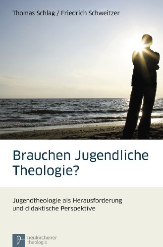 Brauchen Jugendliche Theologie?: Jugendtheologie als Herausforderung und didaktische Perspektive von Vandenhoeck & Ruprecht; Neukirchener