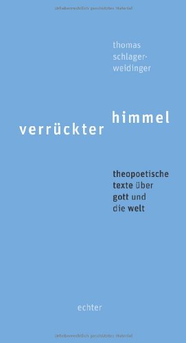 Verrückter Himmel: Theopoetische Texte über Gott und die Welt von Echter Verlag GmbH