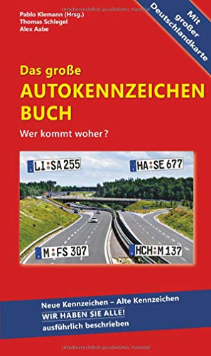 Das große Autokennzeichen Buch - Ausgabe 2019: Wer kommt woher? Neue Kennzeichen - Alte Kennzeichen WIR HABEN SIE ALLE! ausführlich beschrieben: Wer ... Mit großer Deutschlandkarte. Mit QR-Code