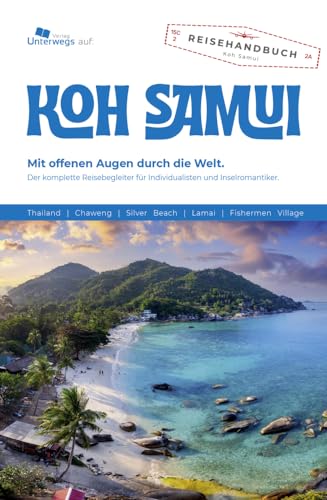 Unterwegs Verlag Reiseführer Koh Samui: Das komplette Reisehandbuch (Unterwegs auf Inseln) Unterwegs Verlag Reiseführer Koh Samui: Das komplette Reisehandbuch (Unterwegs auf Inseln) von Unterwegs Verlag