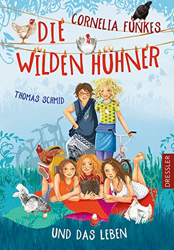 Die Wilden Hühner 6. Cornelia Funkes Die Wilden Hühner und das Leben: Warmherziger Kinderbuch-Klassiker ab 10 Jahren das Erwachsenwerden der bekannten Mädchen-Bande von Dressler Cecilie