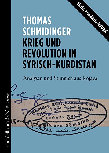 Krieg und Revolution in Syrisch-Kurdistan: Analysen und Stimmen aus Rojava Krieg und Revolution in Syrisch-Kurdistan: Analysen und Stimmen aus Rojava von Mandelbaum Verlag