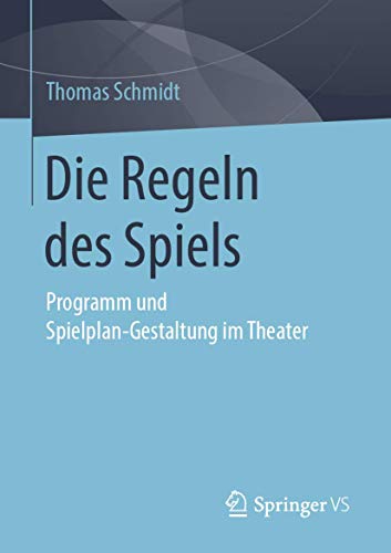 Die Regeln des Spiels: Programm und Spielplan-Gestaltung im Theater