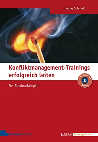 Konfliktmanagement-Trainings erfolgreich leiten: Der Seminarfahrplan (Edition Training aktuell)
