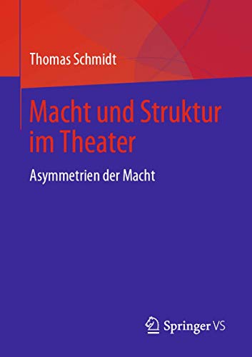 Macht und Struktur im Theater: Asymmetrien der Macht von Springer VS