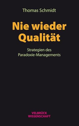 Nie wieder Qualität: Strategien des Paradoxie-Managements von Velbrück