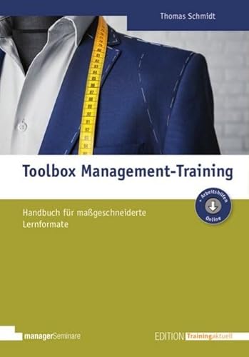 Toolbox Management-Training: Handbuch für maßgeschneiderte Lernformate (Edition Training aktuell) Toolbox Management-Training: Handbuch für maßgeschneiderte Lernformate (Edition Training aktuell) von managerSeminare Verlags GmbH