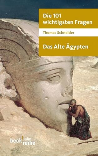 Die 101 wichtigsten Fragen - Das Alte Ägypten (Beck'sche Reihe) von Beck C. H.