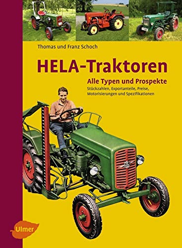 HELA-Traktoren - Alle Typen und Prospekte: Stückzahlen, Exportanteile, Preise, Motorisierung und Spezifikation HELA-Traktoren - Alle Typen und Prospekte: Stückzahlen, Exportanteile, Preise, Motorisierung und Spezifikation