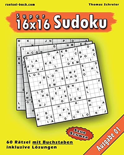 16x16 Buchstaben Super-Sudoku 01: 16x16 Sudoku mit Buchstaben, Ausgabe 01 (16x16 Buchstaben Sudoku, Band 1) von CREATESPACE