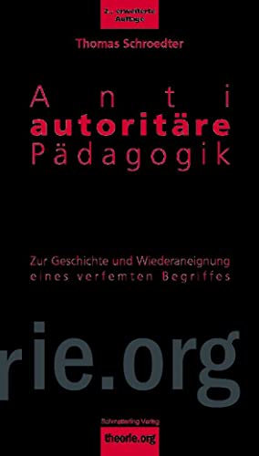 Antiautoritäre Pädagogik, 2. Aufl.: Eine Einführung (Theorie.org) von Schmetterling Verlag GmbH