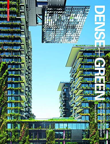 Dense + Green: Innovative Building Types for Sustainable Urban Architecture von Birkhauser