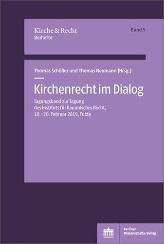 Kirchenrecht im Dialog: Tagungsband zur Tagung des Instituts für Kanonisches Recht, 18.-20. Februar 2019, Fulda (Kirche und Recht - Beihefte)
