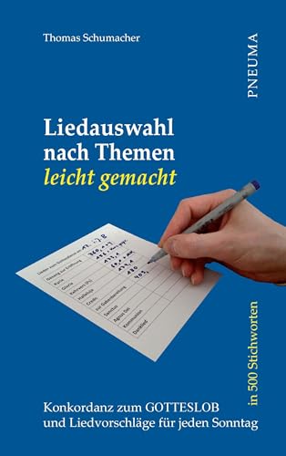 Liedauswahl nach Themen leicht gemacht [Gotteslob]: Konkordanz zum Gotteslob in 500 Stichworten und Liedvorschläge für jeden Sonntag von Pneuma Verlag e.K.