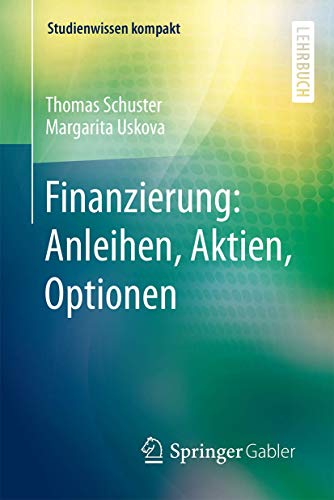 Finanzierung: Anleihen, Aktien, Optionen (Studienwissen kompakt) von Springer