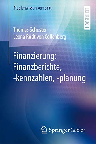 Finanzierung: Finanzberichte, -kennzahlen, -planung (Studienwissen kompakt)