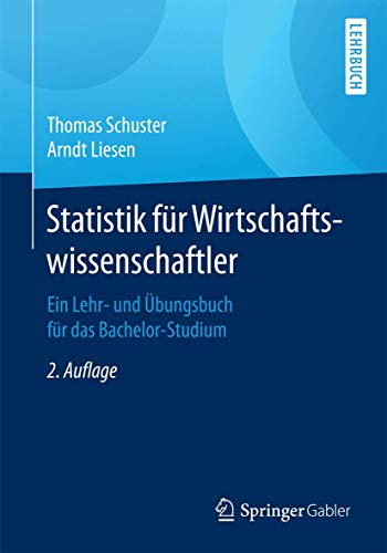 Statistik für Wirtschaftswissenschaftler: Ein Lehr- und Übungsbuch für das Bachelor-Studium von Springer