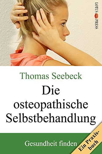 Die osteopathische Selbstbehandlung: Ein Praxisbuch von Lotus Press