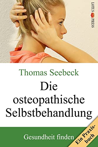 Die osteopathische Selbstbehandlung: Ein Praxisbuch von Lotus Press (WI)