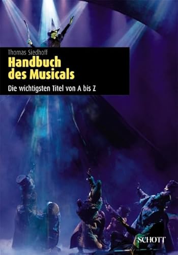 Handbuch des Musicals: Die wichtigsten Titel von A bis Z